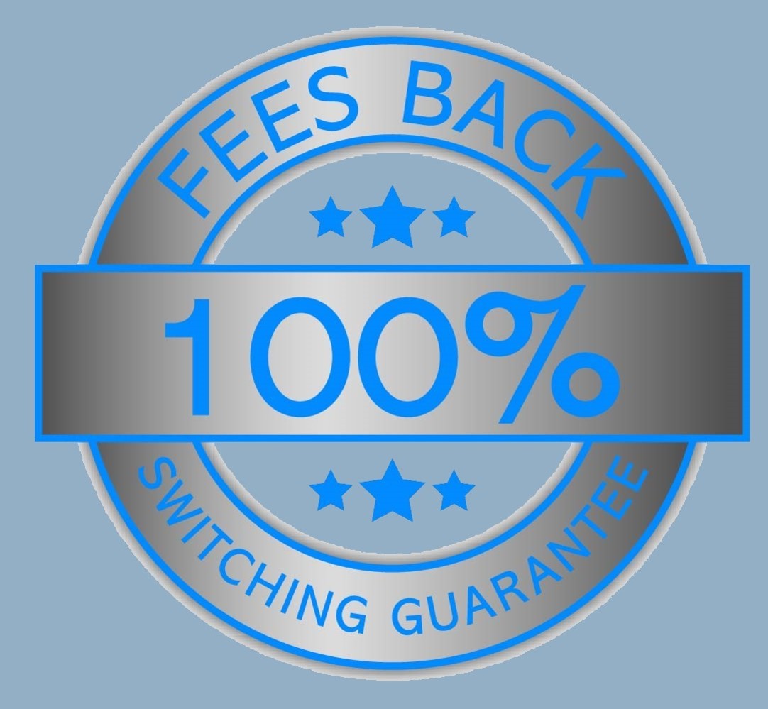 Fees Back 100% Switching Guarantee